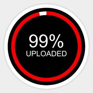 99% UPLOADED Sticker